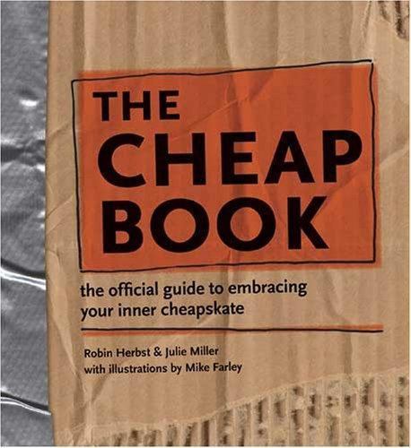 The Cheap Book: The Official Guide To Embracing Your Inner Cheapskate by