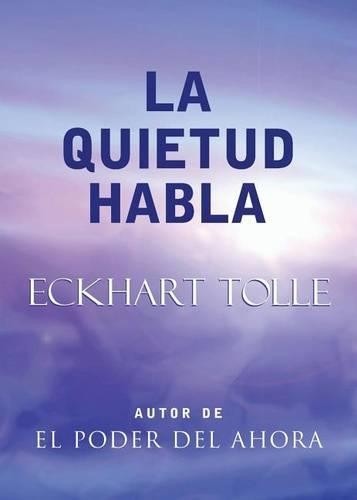 Eckhart Tolle La Quietud Habla / Stillness Speaks (Paperback)