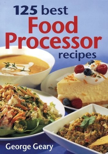 125 Best Food Processor Recipe – VERY GOOD