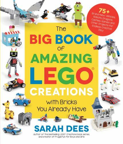 The Big Book of Amazing Lego Creations with Bricks You Already Have: 75+…