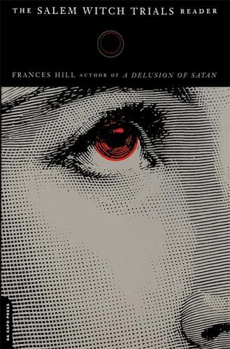 The Salem Witch Trials Reader – 030680946X, paperback, Frances Hill