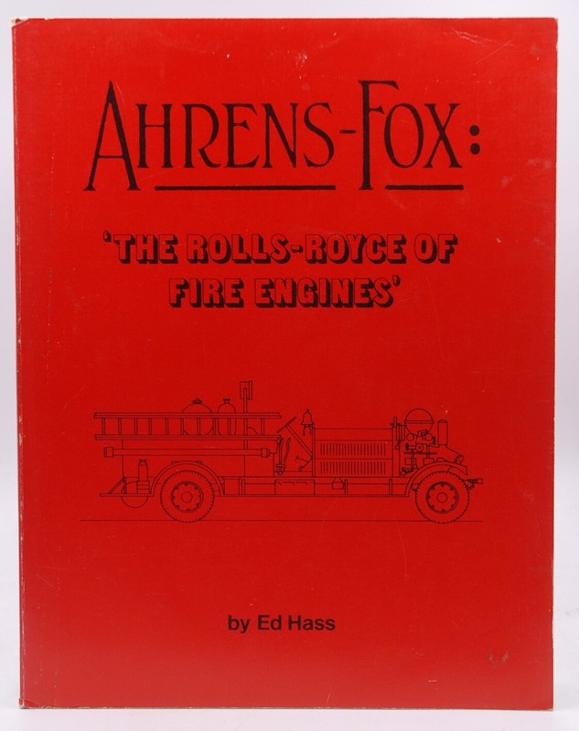 Ahrens-Fox: The Rolls Royce of Fire Engines – Ed Hass Motorbooks Intl paperback