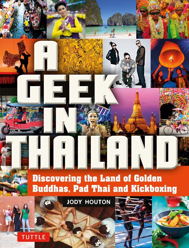 A Geek in Thailand: Discovering the Land of Golden Buddhas, Pad Thai and Kic…