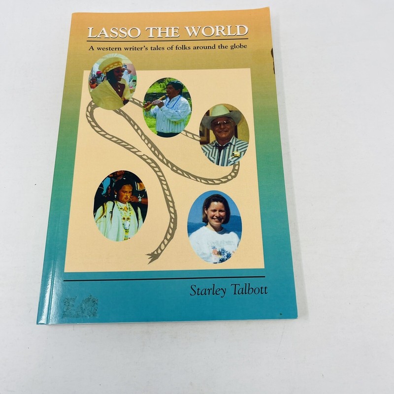 Lasso the World Western Writer’s Tales of Folks Starley Talbot 2004 PB SIGNED