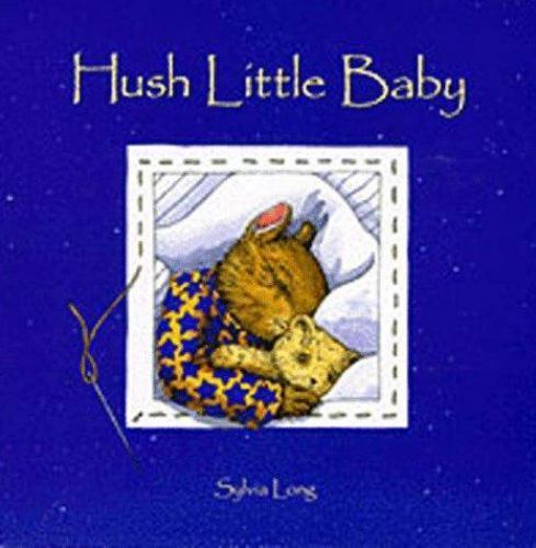 Hush Little Baby – hardcover, 0811814165, Sylvia Long