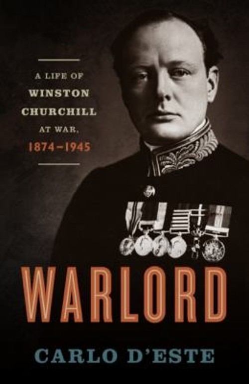 Warlord : A Life of Winston Churchill at War, 1874-1945 Hardcover