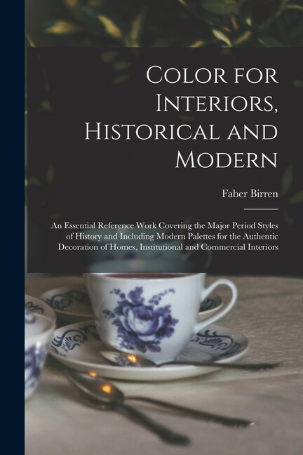 Color For Interiors, Historical And Modern; An Essential Reference Work Cov…
