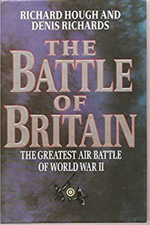 The Battle of Britain : The Greatest Air Battle of World War II H
