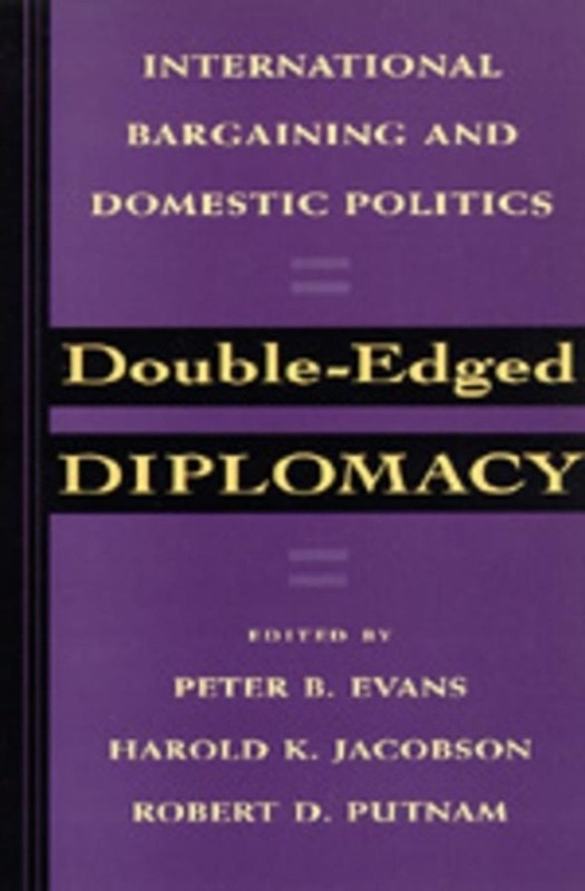 Double-Edged Diplomacy: International Bargaining and Domestic Politics by Peter