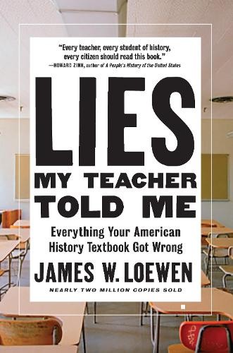 James W. Loewen Lies My Teacher Told Me (Paperback)