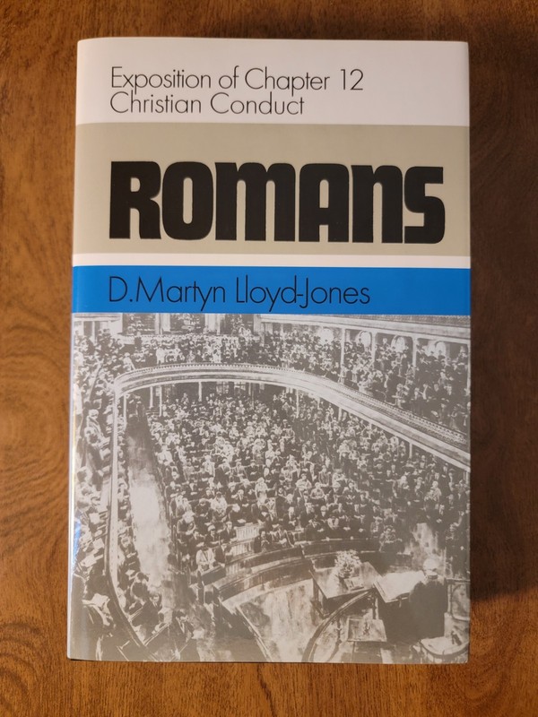 ROMANS Exposition of Chapter 12 Christian Conduct, D. Martyn Lloyd-Jones
