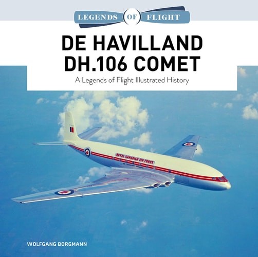 De Havilland DH.106 Comet: A Legends of Flight Illustrated History, Borgmann, Wo