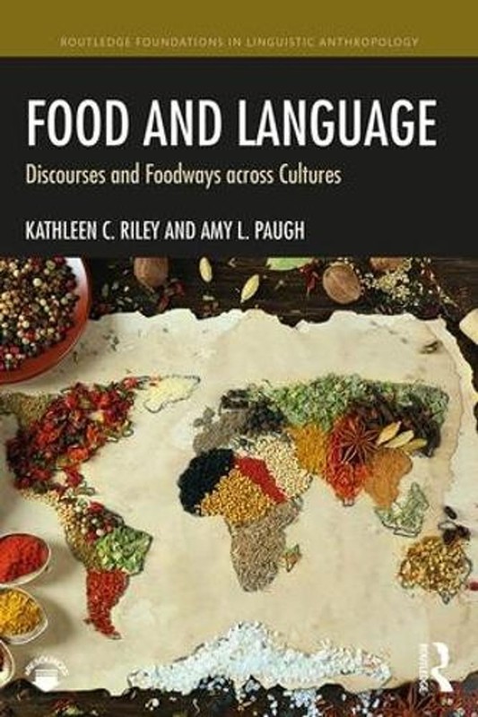 Food and Language: Discourses and Foodways across Cultures by Kathleen C. Riley