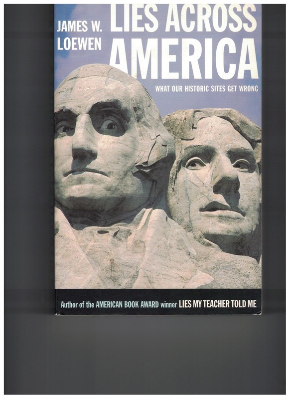 Lies Across America: What Our Historic Sites Get Wrong – James W Loewen