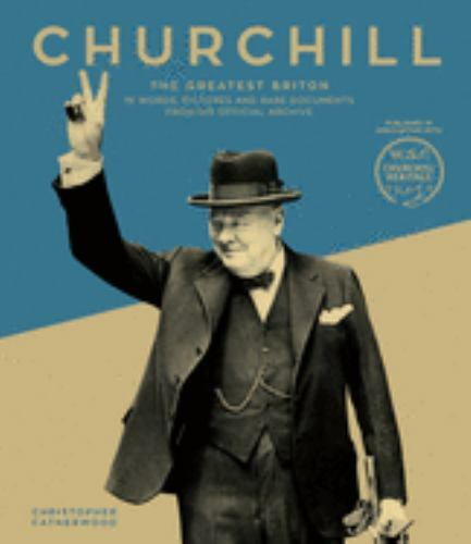 Churchill: The Greatest Briton by Christopher Catherwood