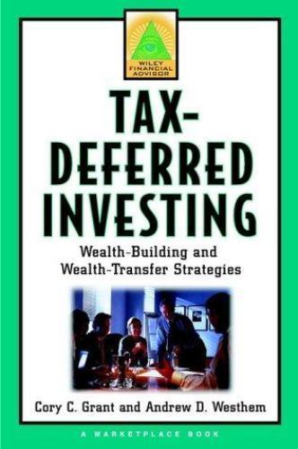 Tax-Deferred Investing: Wealth Building and Wealth Transfer Strategies (Wiley Fi
