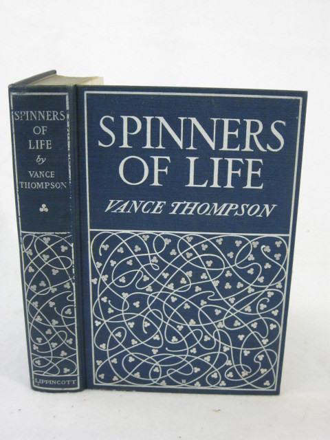 Vance Thompson SPINNERS OF LIFE Illus. Ashe & Kirby J. B. Lippincott Co 1903 HC