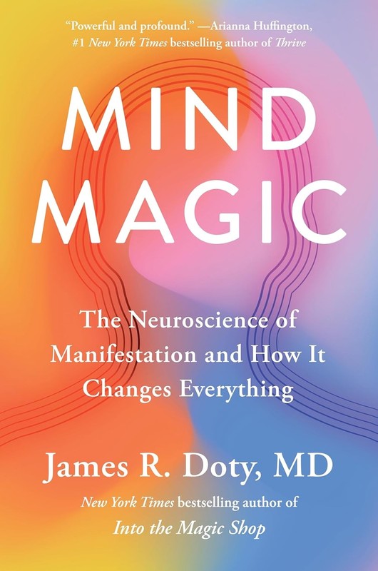 Mind Magic: The Neuroscience of Manifestation and How It Changes Every Hardcover