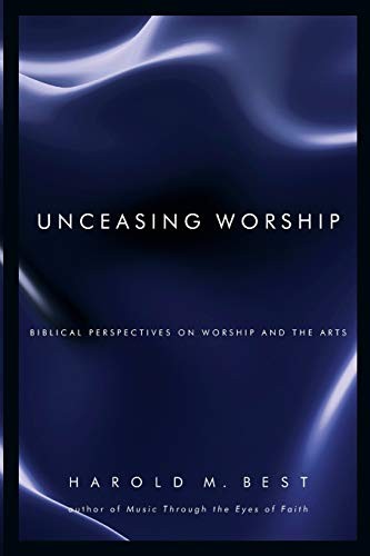 Harold M. Best Unceasing Worship: Biblical Perspectives (Paperback) (UK IMPORT)