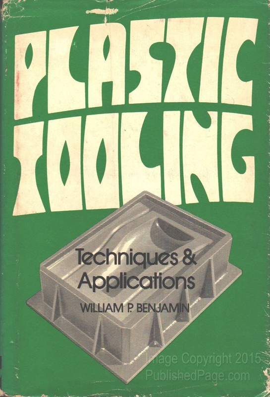 Plastic tooling;: Techniques and applications