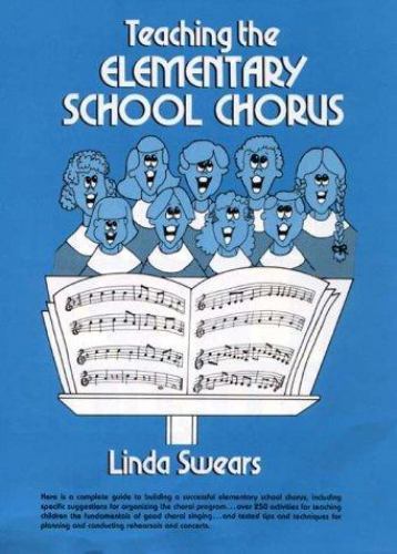 Teaching the Elementary School Chorus – hardcover, 9780138925147, Linda Swears