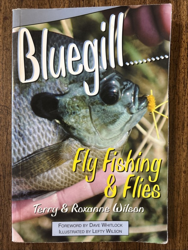 Bluegill Fly Fishing & Flies by Roxanne Wilson (1999)