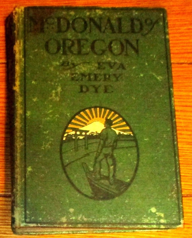 1907 McDonald of Oregon “A Tale of Two Shores” by Emery Dye H/C 395 Pages