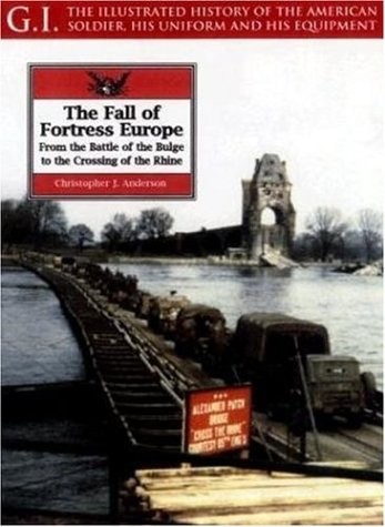 THE FALL OF FORTRESS EUROPE: FROM THE BATTLE OF THE BULGE By Christopher Mint