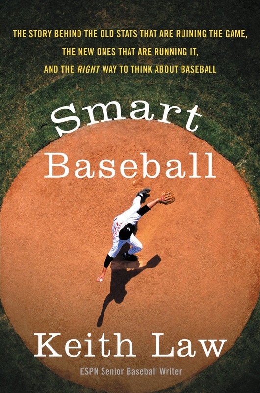 Smart Baseball: The Story Behind the Old Stats That Are Ruining the Game, th…
