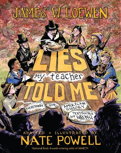 James W. Loewen Nate Powell Lies My Teacher Told Me (Hardback)
