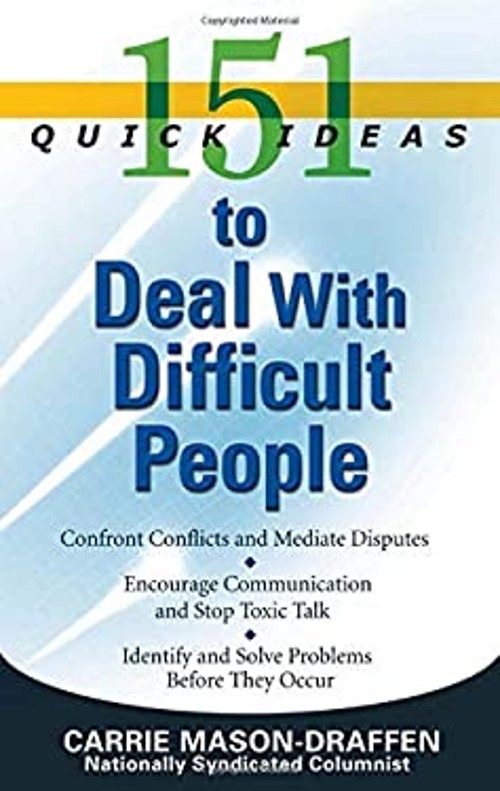 151 Quick Ideas to Deal with Difficult People Perfect Carrie Maso