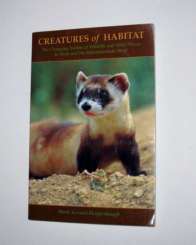 Creatures Of Habitat: The Changing Nature of Wildlife and Wild Places in Utah
