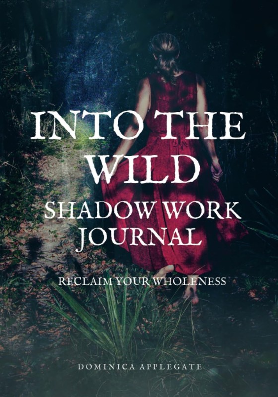 Into The Wild Shadow Work Journal: Reclaim Your Wholeness