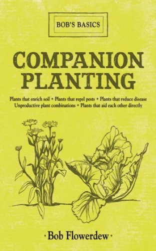 COMPANION PLANTING: BOB’S BASICS By Bob Flowerdew – Hardcover **BRAND NEW**