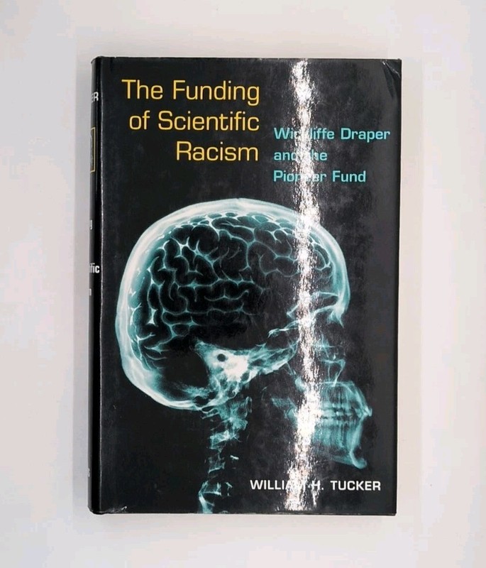 The Funding of Scientific Racism: Wickliffe Draper and the Pioneer Fund by …