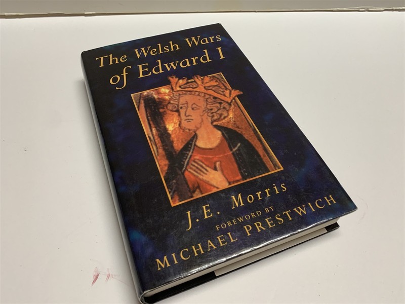 Welsh Wars of Edward I by John E. Morris History Military Campaigns