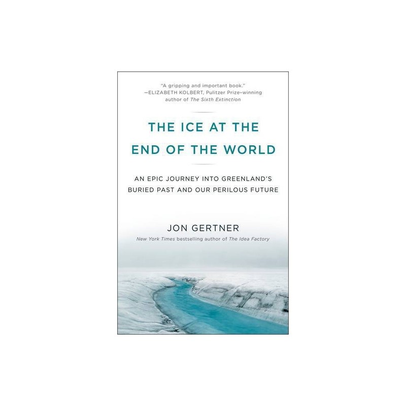 The Ice at the End of the World: An Epic Journey into Greenland’s Buried Past an