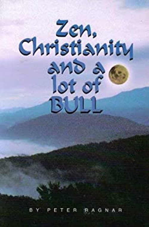 Zen, Christianity and a Lot of Bull Peter Ragnar
