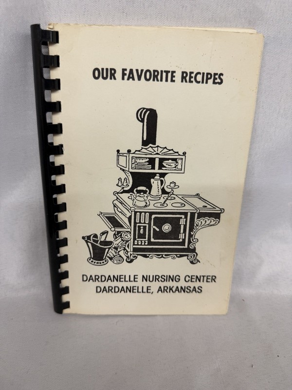 Our Favorite Recipes Dardanelle Nursing Center Dardanelle, Arkansas T151