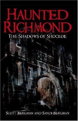Haunted Richmond : The Shadows of Shockoe by S. Bergman 2007, Trade…