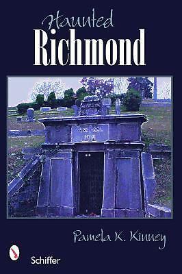 Haunted Richmond, Virginia by Kinney, Pamela K.