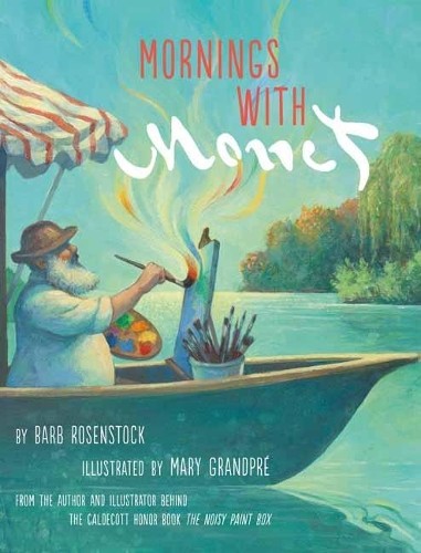 Barb Rosenstock Mary Grandpre Mornings with Monet (Hardback)