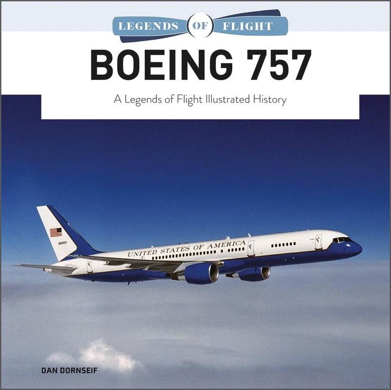 Boeing 757: A Legends of Flight Illustrated History by Dan Dornseif (English) Ha