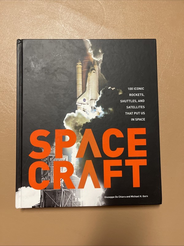 Spacecraft : 100 Iconic Rockets, Shuttles, and Satellites…. Hardcover