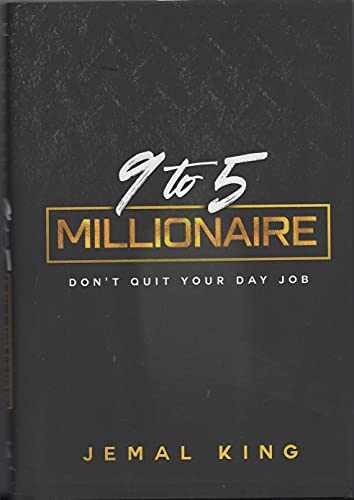 9 to 5 Millionaire Don't Quit Your Day - Hardcover, by Jemal King - Very Good u