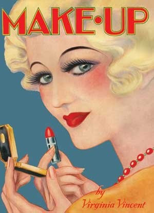 MAKE-UP — 1930S BEAUTY INSTRUCTION AND TECHNIQUE By Virginia Vincent