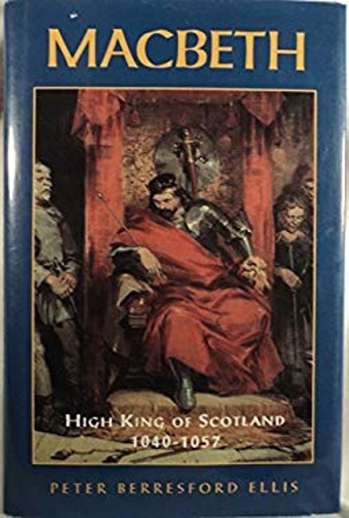 MacBeth : High King of Scotland 1040-57 AD Hardcover Peter Berres
