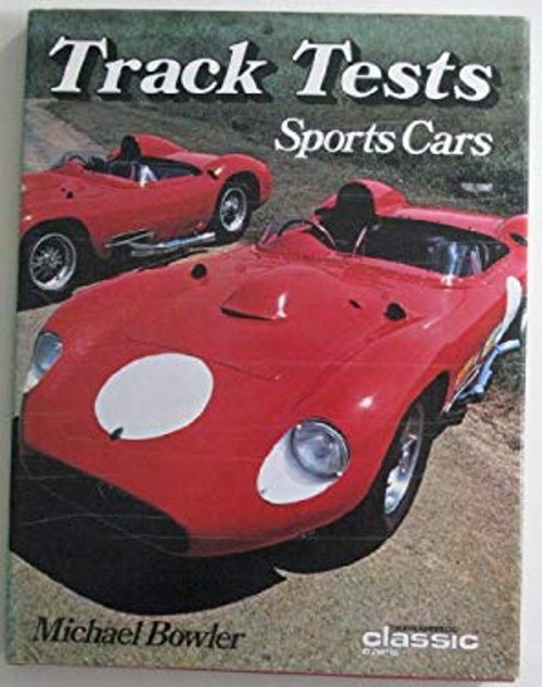 Track Tests : Sports Cars: Thoroughbred & Classic Cars Hardcover