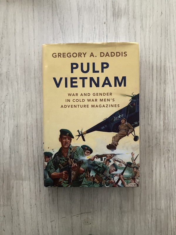 Pulp Vietnam War and Gender in Cold War Men’s Adventure Magazines Gregory Daddis