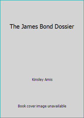 The James Bond Dossier by Kinsley Amis